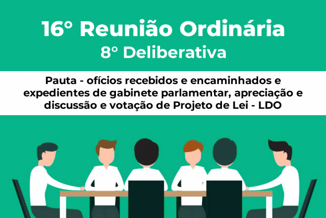 16° Reunião Ordinária  - 8° Deliberativa