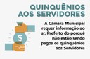 A Câmara Municipal requer informação ao sr. Prefeito do porquê não estão sendo pagos os quinquênios aos Servidores