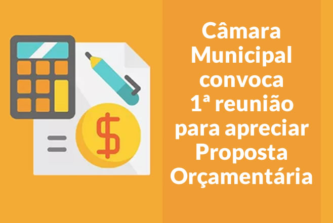Câmara Municipal convoca 1ª reunião para apreciar Proposta Orçamentária