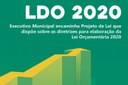 Executivo Municipal encaminha Projeto de Lei que dispõe sobre as diretrizes para elaboração da Lei Orçamentária 2020 Executivo Municipal encaminha Projeto de Lei que dispõe sobre as diretrizes para elaboração da Lei Orçamentária 2020
