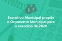 Executivo Municipal propõe o Orçamento Municipal para o exercício de 2020