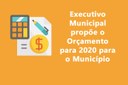 Executivo Municipal propõe o Orçamento para 2020 para o Município