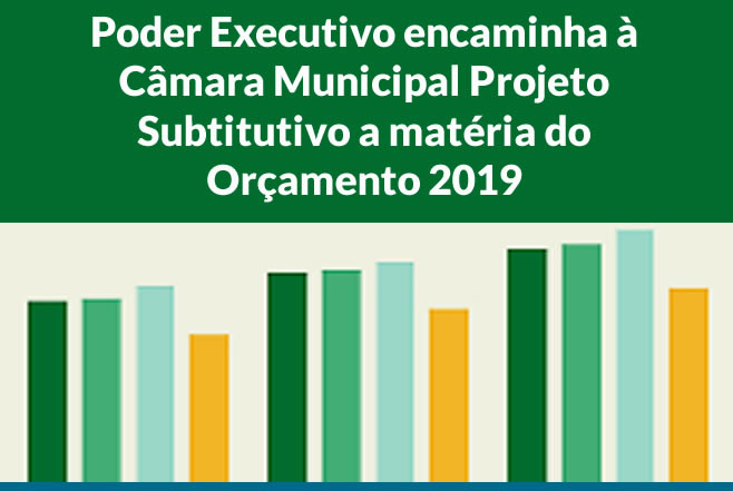 Projeto Substitutivo a matéria do Orçamento 2019