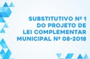 Substitutivo nº 1 do Projeto de Lei Complementar Municipal nº 08-2018