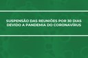 Suspensão das Reuniões